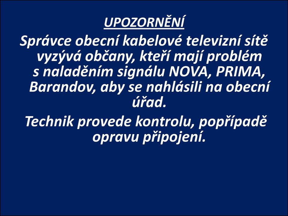NOVA, PRIMA, Barandov, aby se nahlásili na obecní