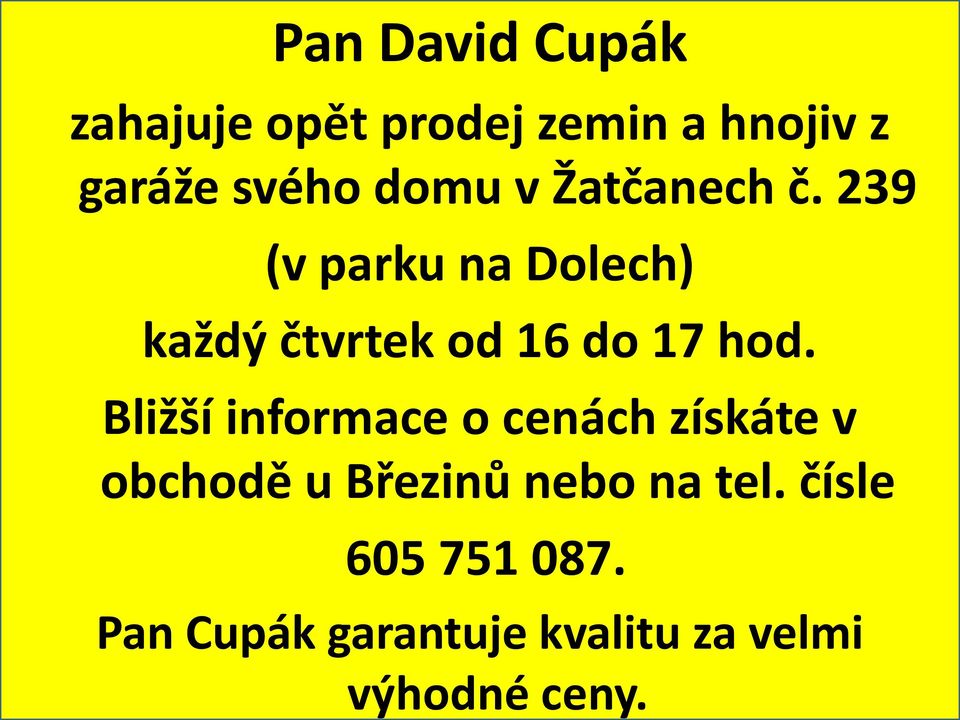 239 (v parku na Dolech) každý čtvrtek od 16 do 17 hod.