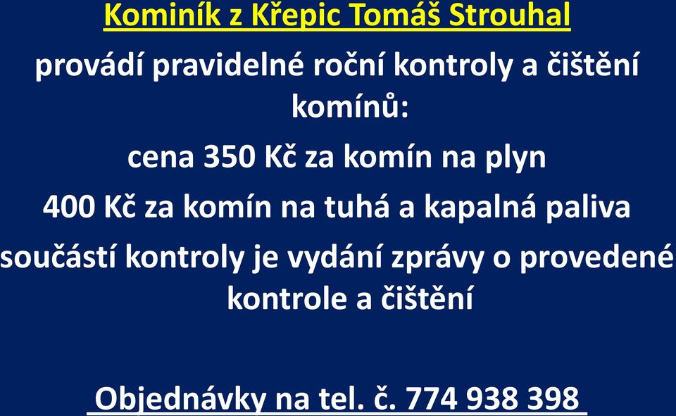 za komín na tuhá a kapalná paliva součástí kontroly je vydání