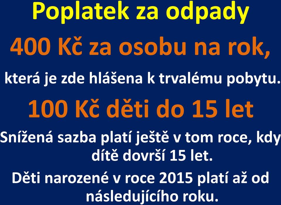 100 Kč děti do 15 let Snížená sazba platí ještě v tom