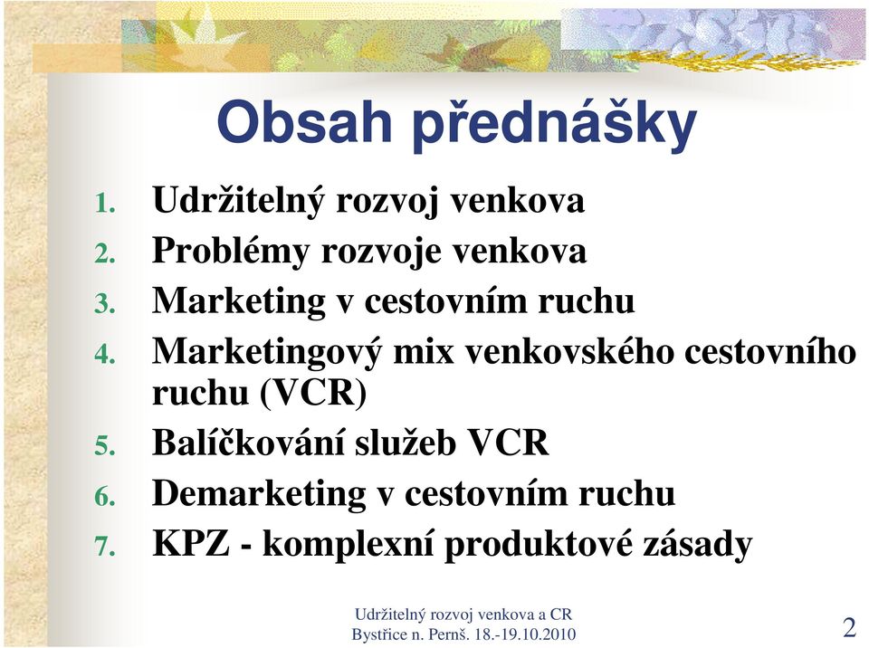 Marketingový mix venkovského cestovního ruchu (VCR) 5.