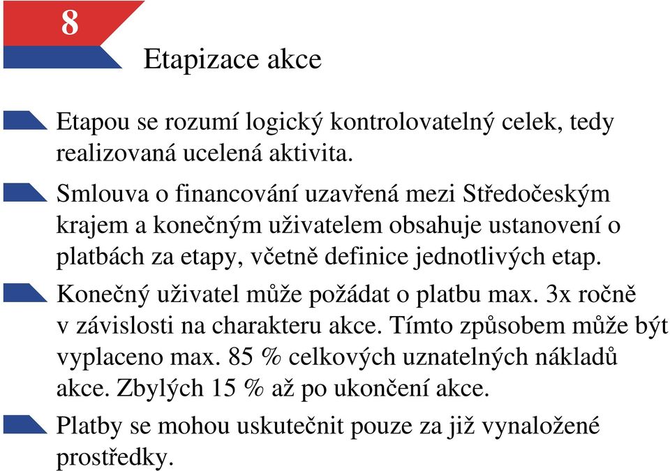 definice jednotlivých etap. Konečný uživatel může požádat o platbu max. 3x ročně v závislosti na charakteru akce.