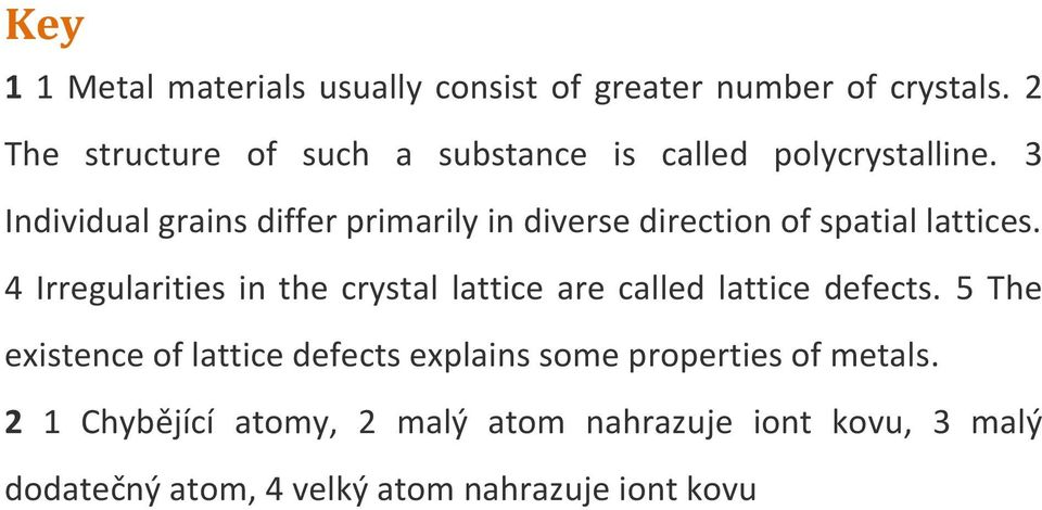 3 Individual grains differ primarily in diverse direction of spatial lattices.
