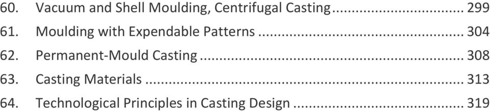 Permanent-Mould Casting... 308 63. Casting Materials.