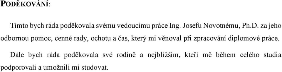 za jeho odbornou pomoc, cenné rady, ochotu a čas, který mi věnoval při