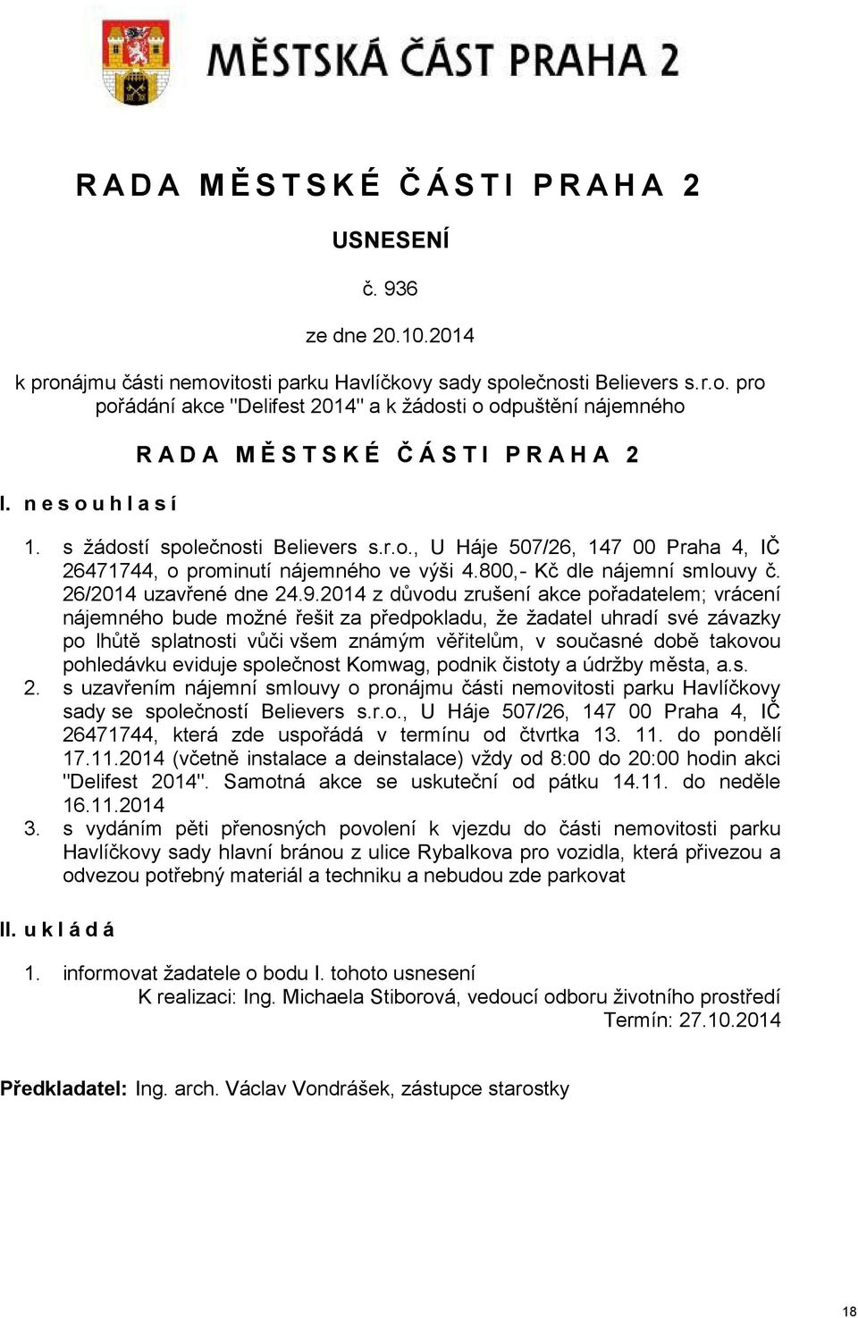 800,- Kč dle nájemní smlouvy č. 26/2014 uzavřené dne 24.9.