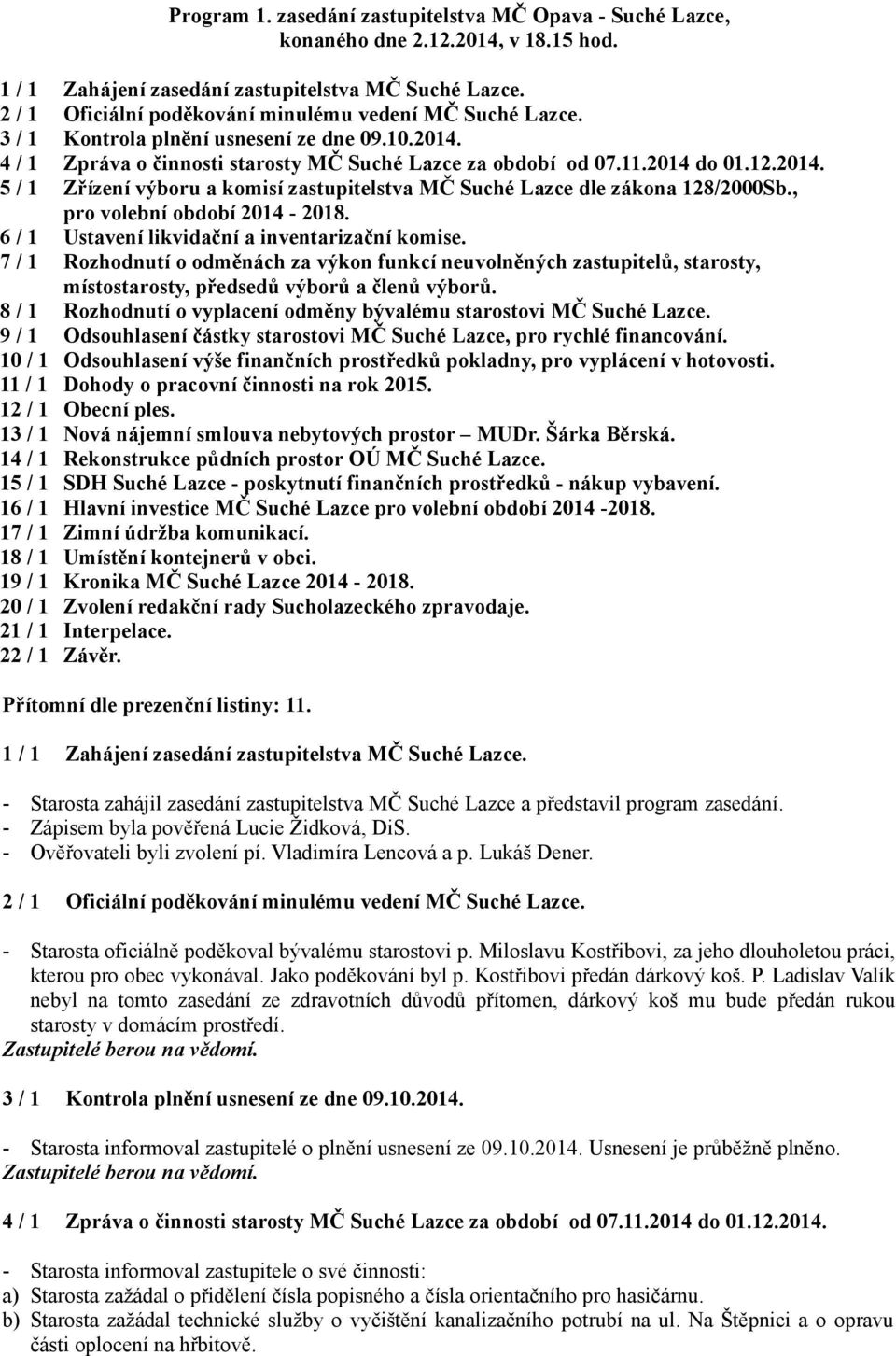 , pro volební období 2014-2018. 6 / 1 Ustavení likvidační a inventarizační komise.