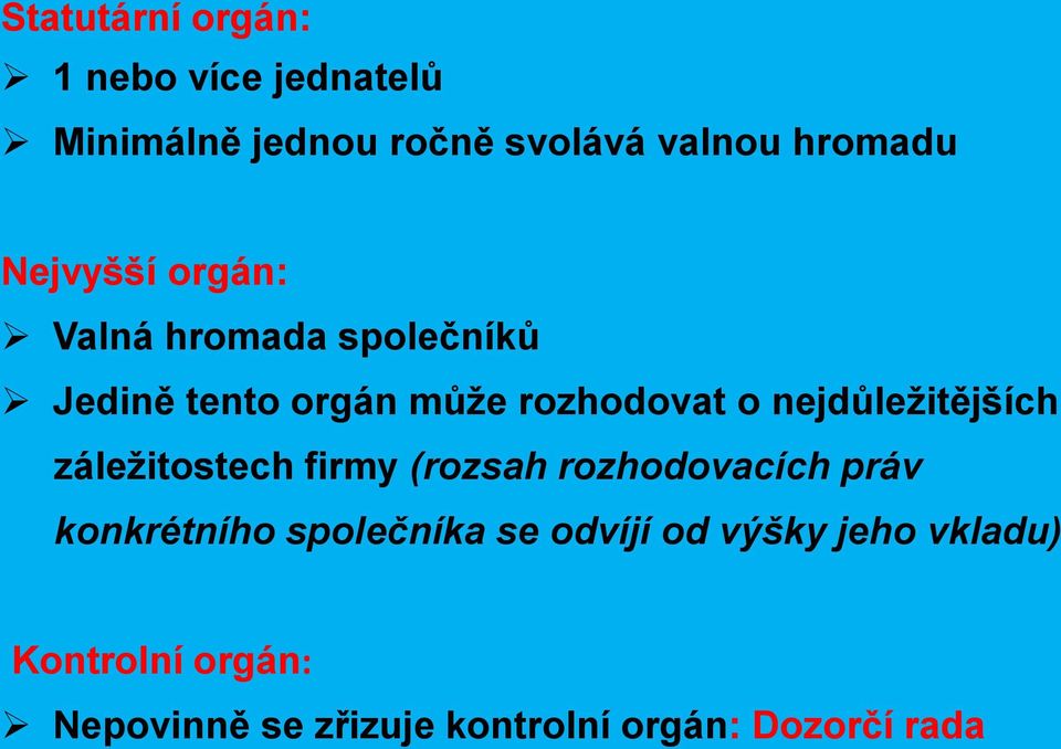 nejdůležitějších záležitostech firmy (rozsah rozhodovacích práv konkrétního společníka