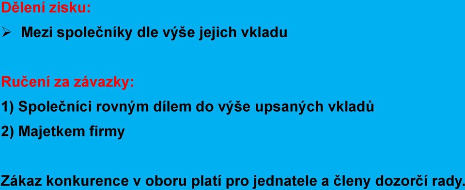 dílem do výše upsaných vkladů 2) Majetkem firmy