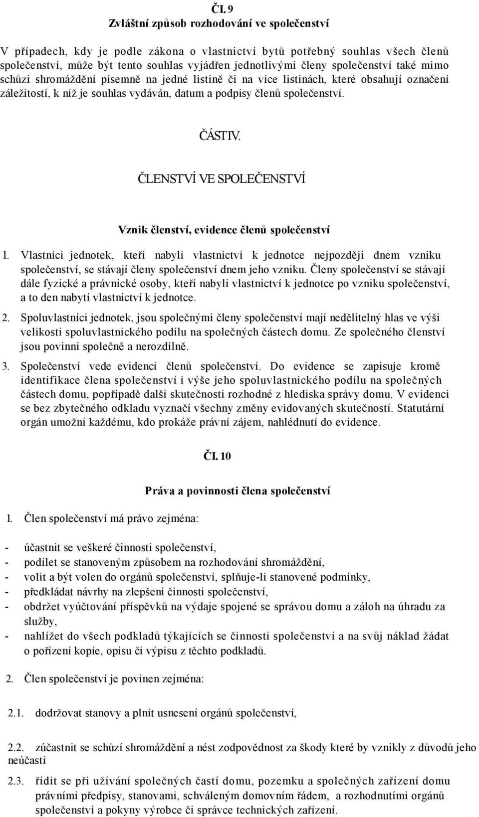 ČLENSTVÍ VE SPOLEČENSTVÍ Vznik členství, evidence členů společenství 1.