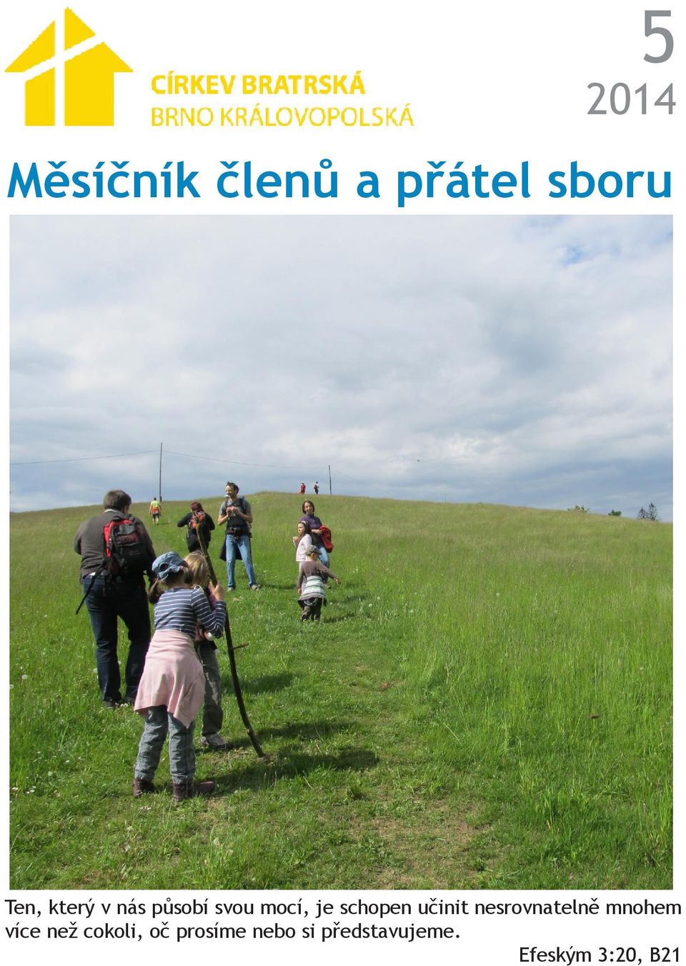 nesrovnatelně mnohem více než cokoli, oč prosíme