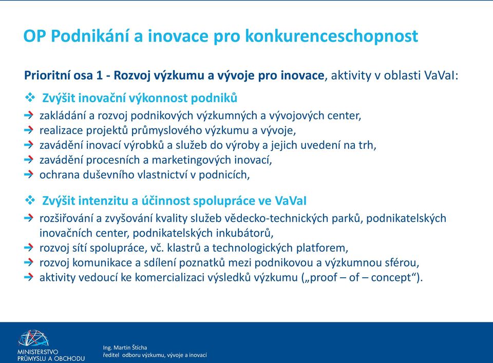 ochrana duševního vlastnictví v podnicích, Zvýšit intenzitu a účinnost spolupráce ve VaVaI rozšiřování a zvyšování kvality služeb vědecko-technických parků, podnikatelských inovačních center,