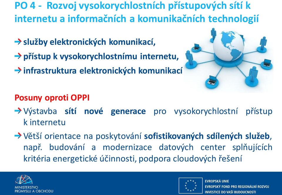 OPPI Výstavba sítí nové generace pro vysokorychlostní přístup k internetu Větší orientace na poskytování sofistikovaných