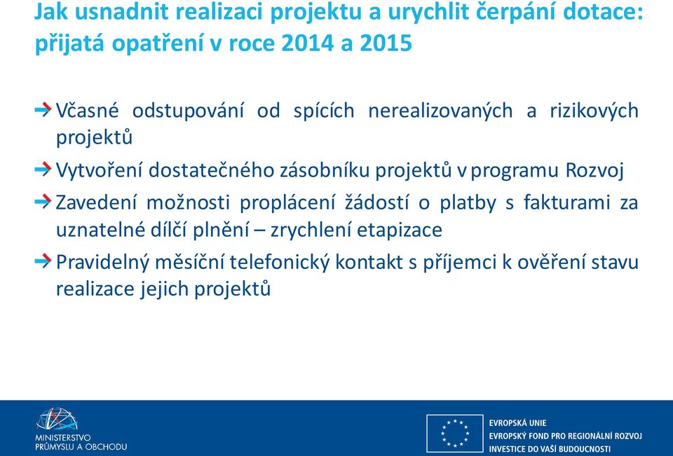 programu Rozvoj Zavedení možnosti proplácení žádostí o platby s fakturami za uznatelné dílčí plnění