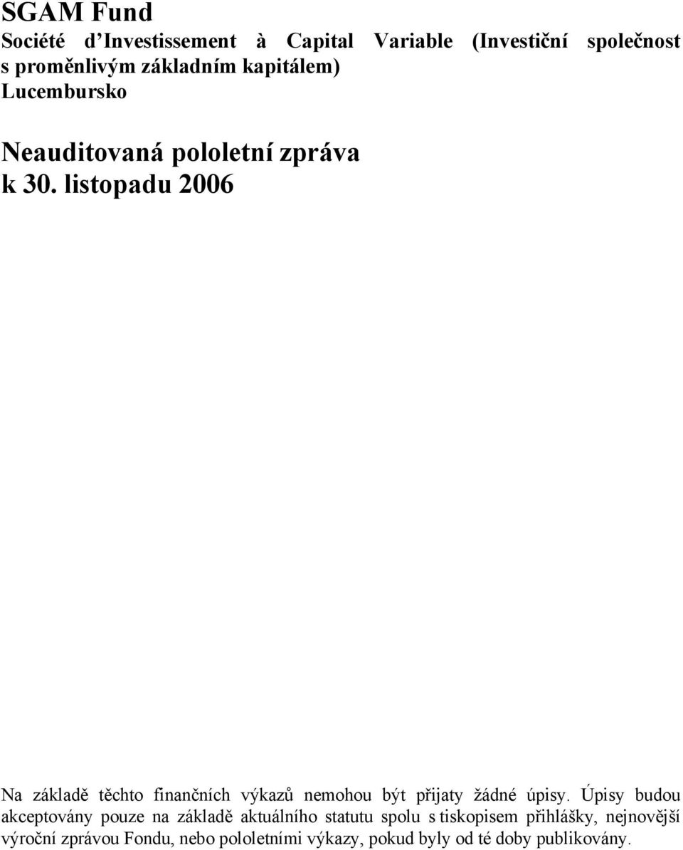 doc PZS/SGR/JNBH/mag/SADR/mag DRAFT 2 Le 17 août 2001 Na základě těchto finančních výkazů nemohou být přijaty žádné úpisy.