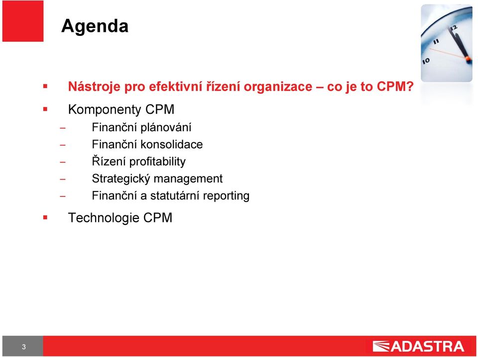 Komponenty CPM Finanční plánování Finanční