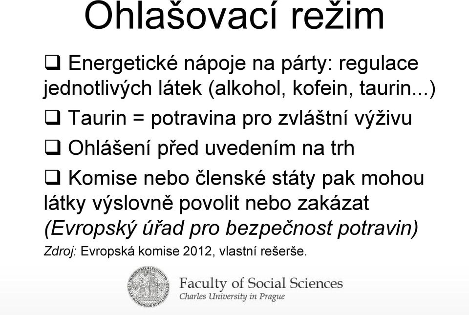 ..) Taurin = potravina pro zvláštní výživu Ohlášení před uvedením na trh Komise