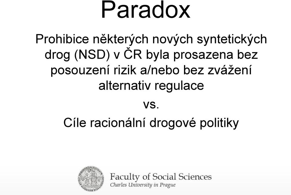 bez posouzení rizik a/nebo bez zvážení
