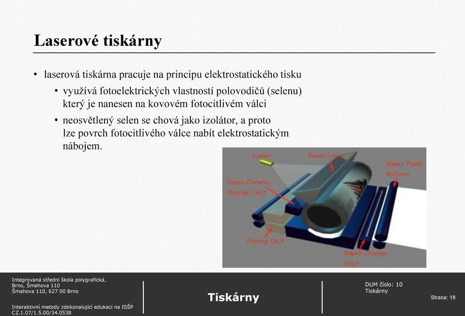 nanesen na kovovém fotocitlivém válci neosvětlený selen se chová jako