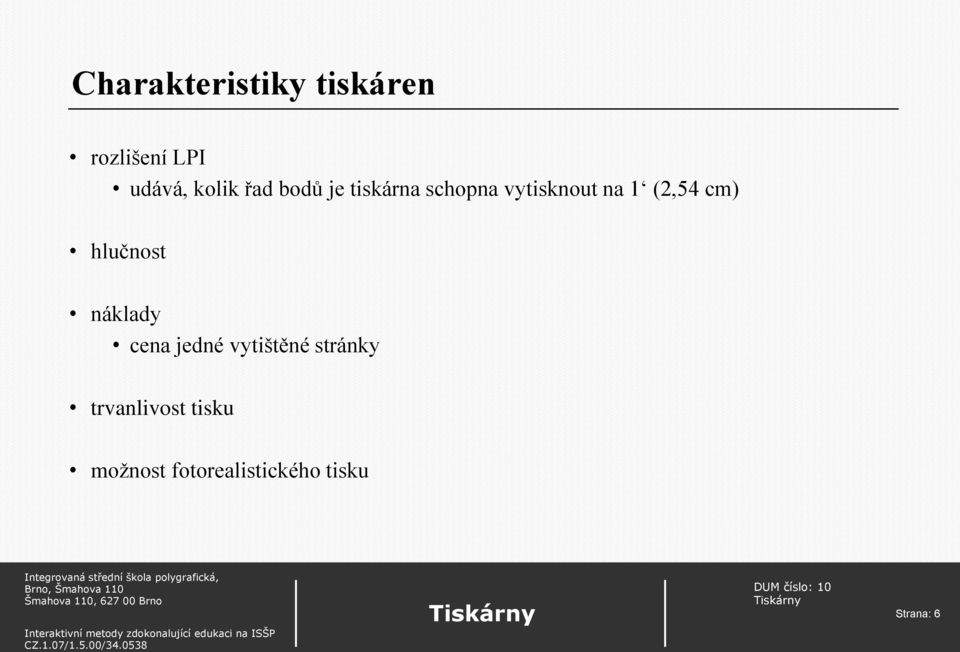 cm) hlučnost náklady cena jedné vytištěné stránky