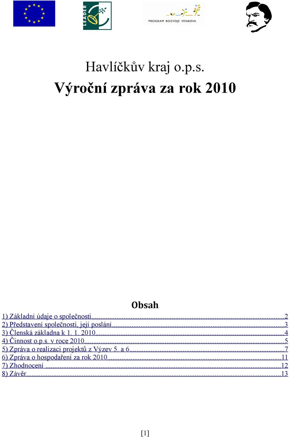 ..2 2) Představení společnosti, její poslání...3 3) Členská základna k 1. 1. 2010.