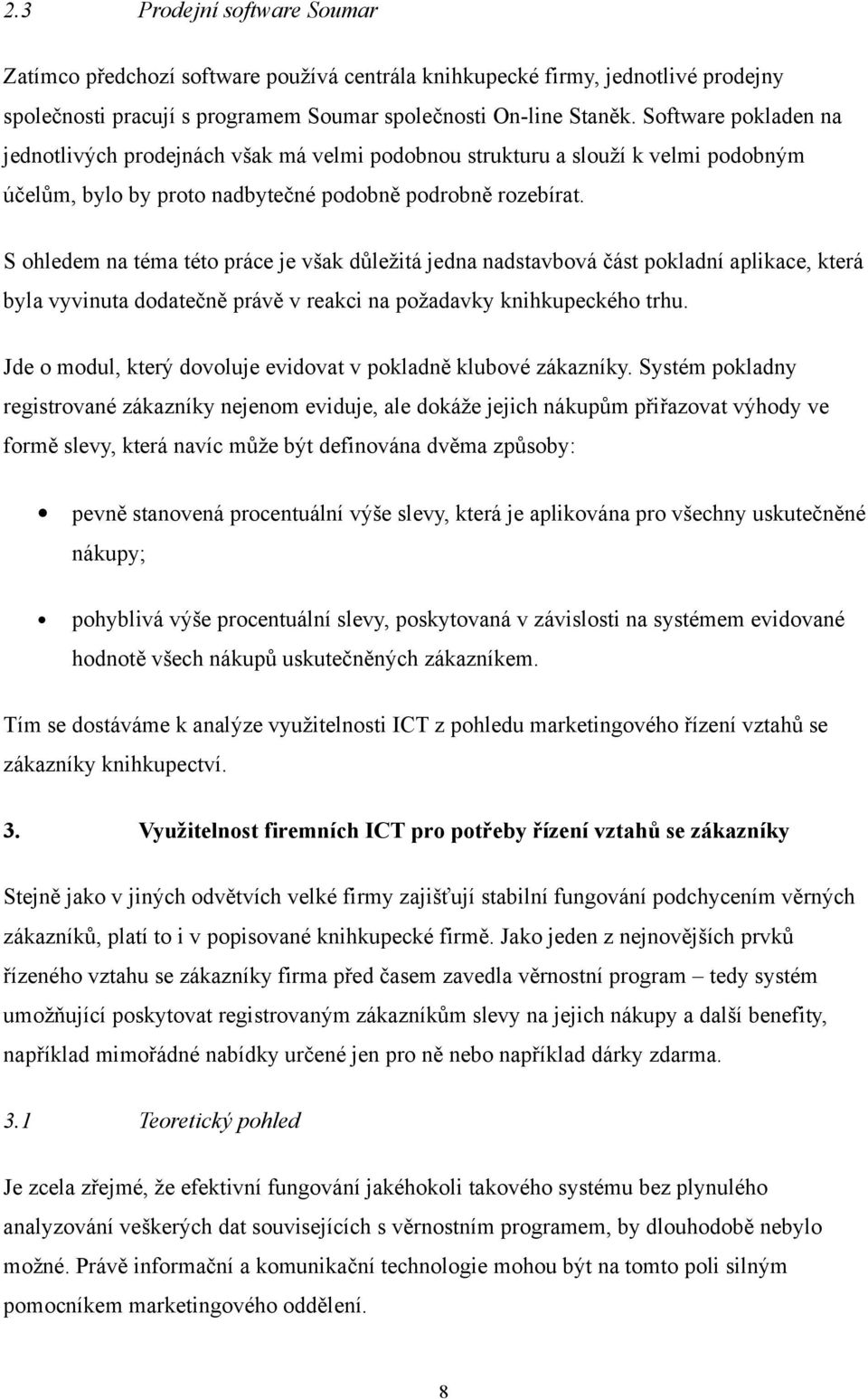 S ohledem na téma této práce je však důležitá jedna nadstavbová část pokladní aplikace, která byla vyvinuta dodatečně právě v reakci na požadavky knihkupeckého trhu.
