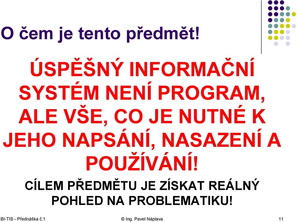 NUTNÉ K JEHO NAPSÁNÍ, NASAZENÍ A POUŽÍVÁNÍ!