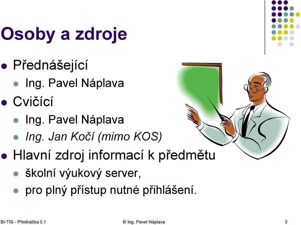 Jan Kočí (mimo KOS) Hlavní zdroj informací k předmětu