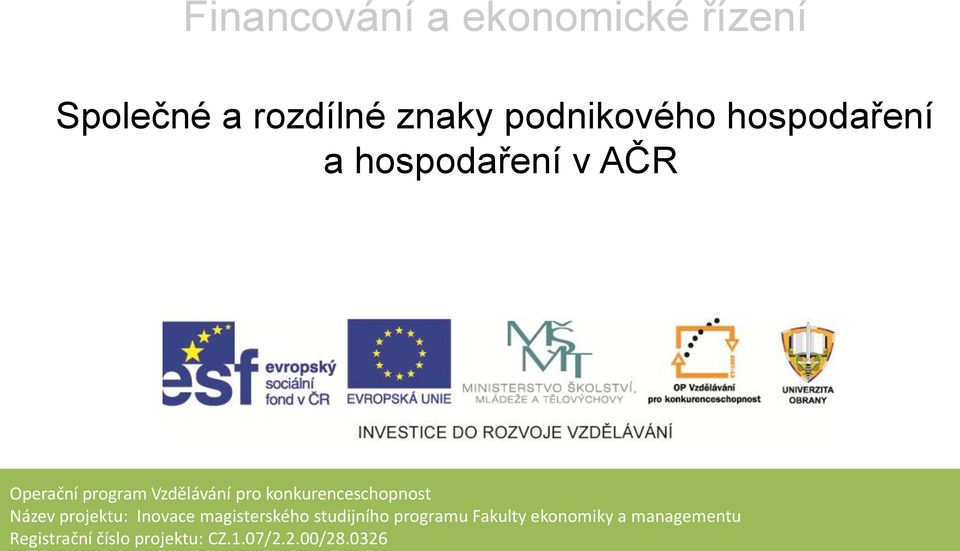 konkurenceschopnost Název projektu: Inovace magisterského studijního