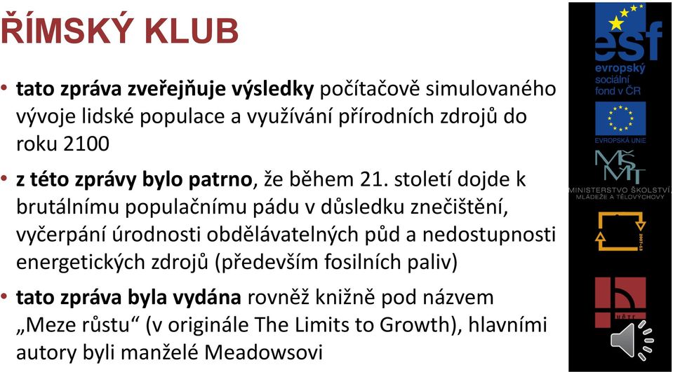 století dojde k brutálnímu populačnímu pádu v důsledku znečištění, vyčerpání úrodnosti obdělávatelných půd a