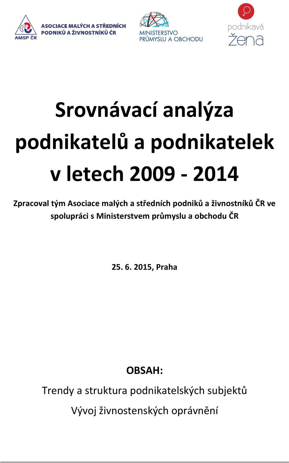 spolupráci s Ministerstvem průmyslu a obchodu ČR 25. 6.