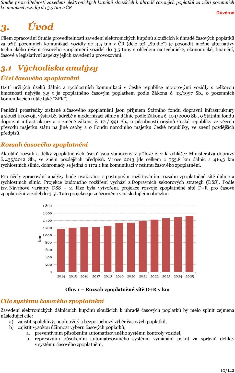 5 tuny s ohledem na technické, ekonomické, finanční, časové a legislativní aspekty jejich zavedení a provozování. 3.