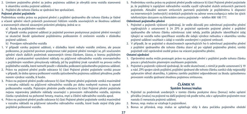 škodnou událostí a stanovených obecně závaznými právními předpisy.