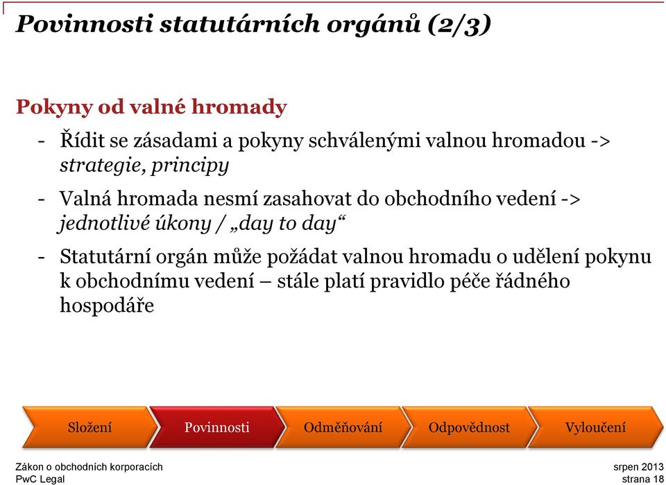 jednotlivé úkony / day to day - Statutární orgán může požádat valnou hromadu o udělení pokynu k