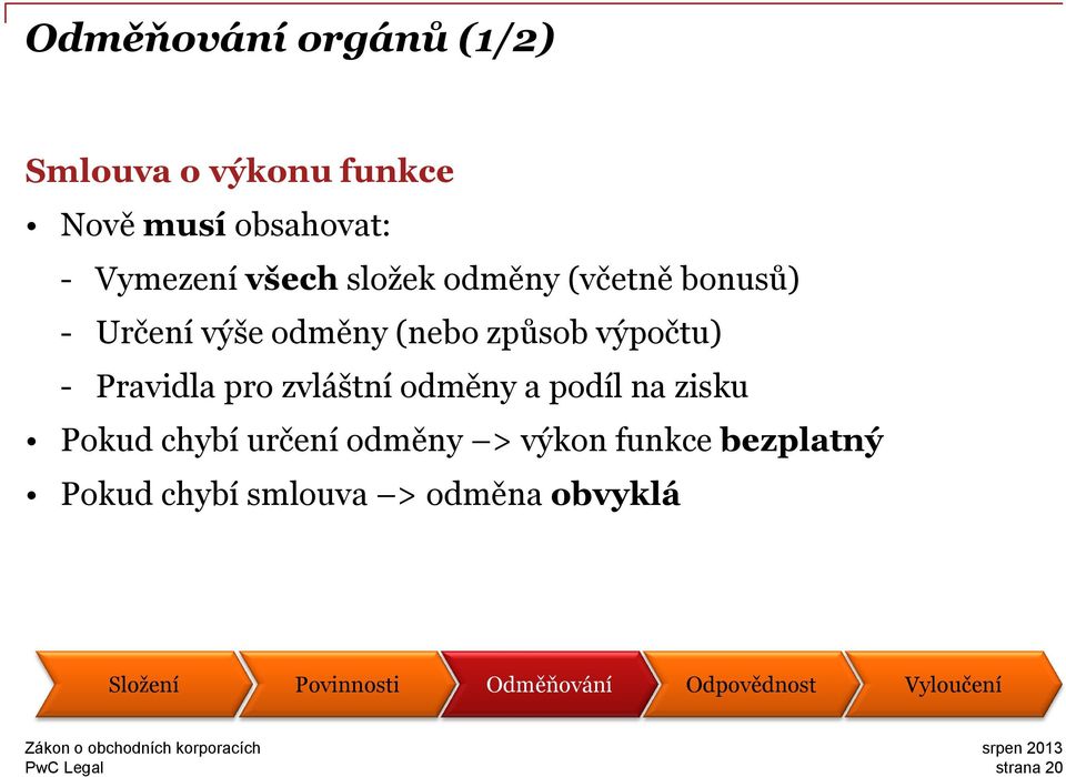 zvláštní odměny a podíl na zisku Pokud chybí určení odměny > výkon funkce bezplatný