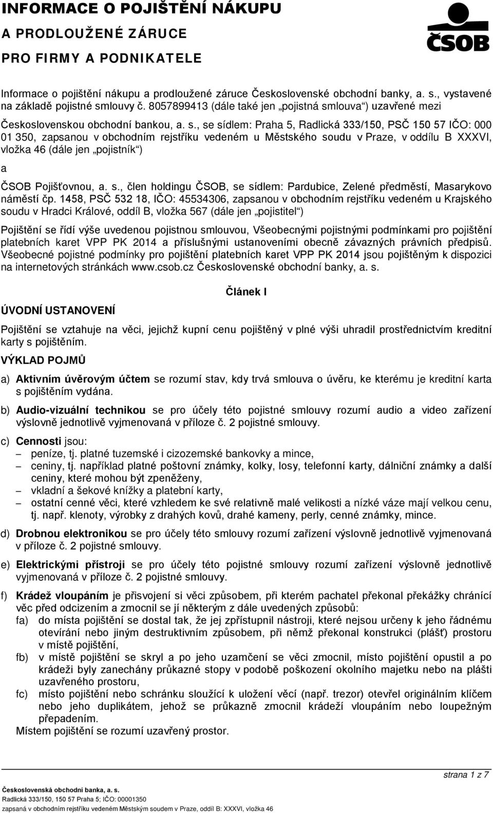 louvy č. 8057899413 (dále také jen pojistná sm