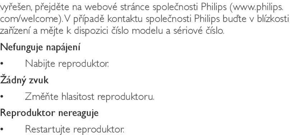 V případě kontaktu společnosti Philips buďte v blízkosti zařízení a mějte k