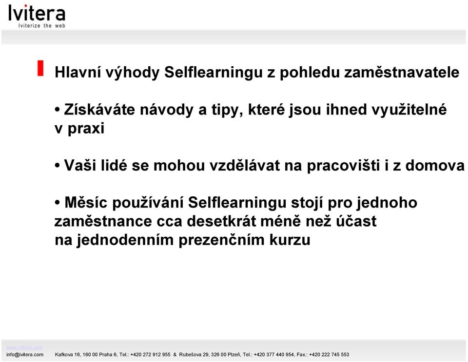 na pracovišti i z domova Měsíc používání Selflearningu stojí pro