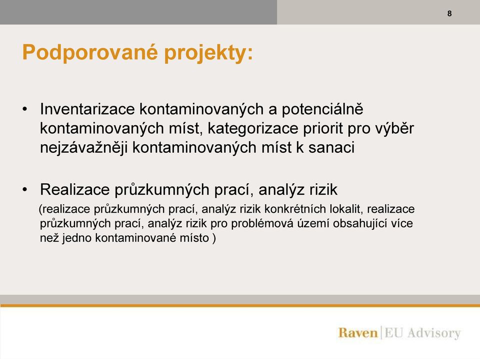 průzkumných prací, analýz rizik (realizace průzkumných prací, analýz rizik konkrétních