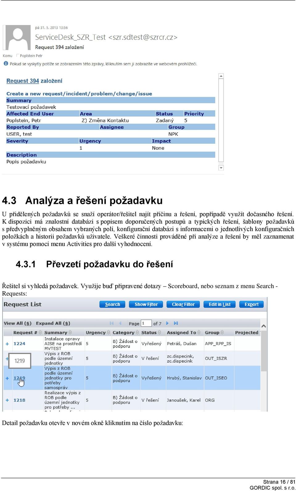 jednotlivých konfiguračních položkách a historii požadavků uživatele.