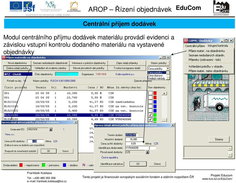 materiálu provádí evidenci a závislou