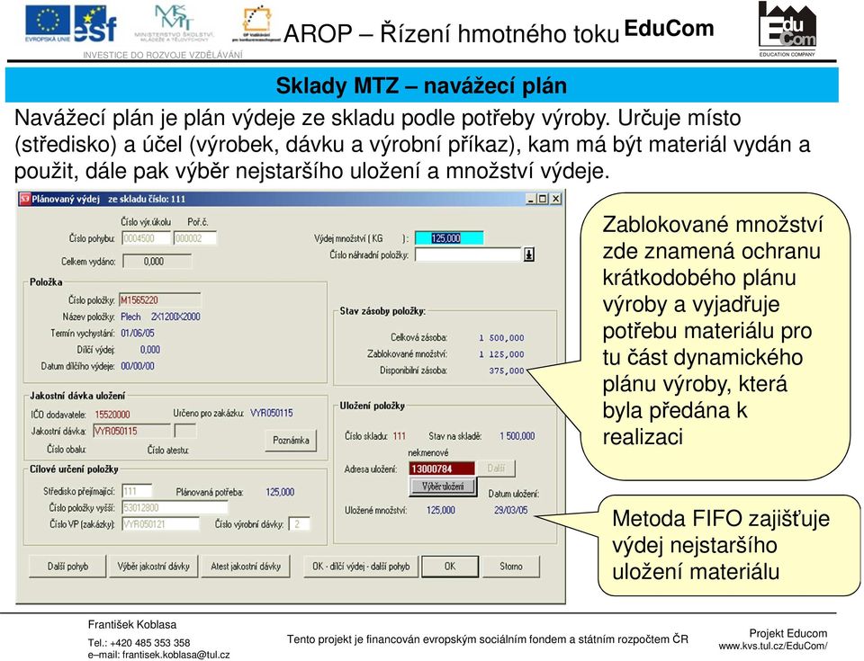 nejstaršího uložení a množství výdeje.