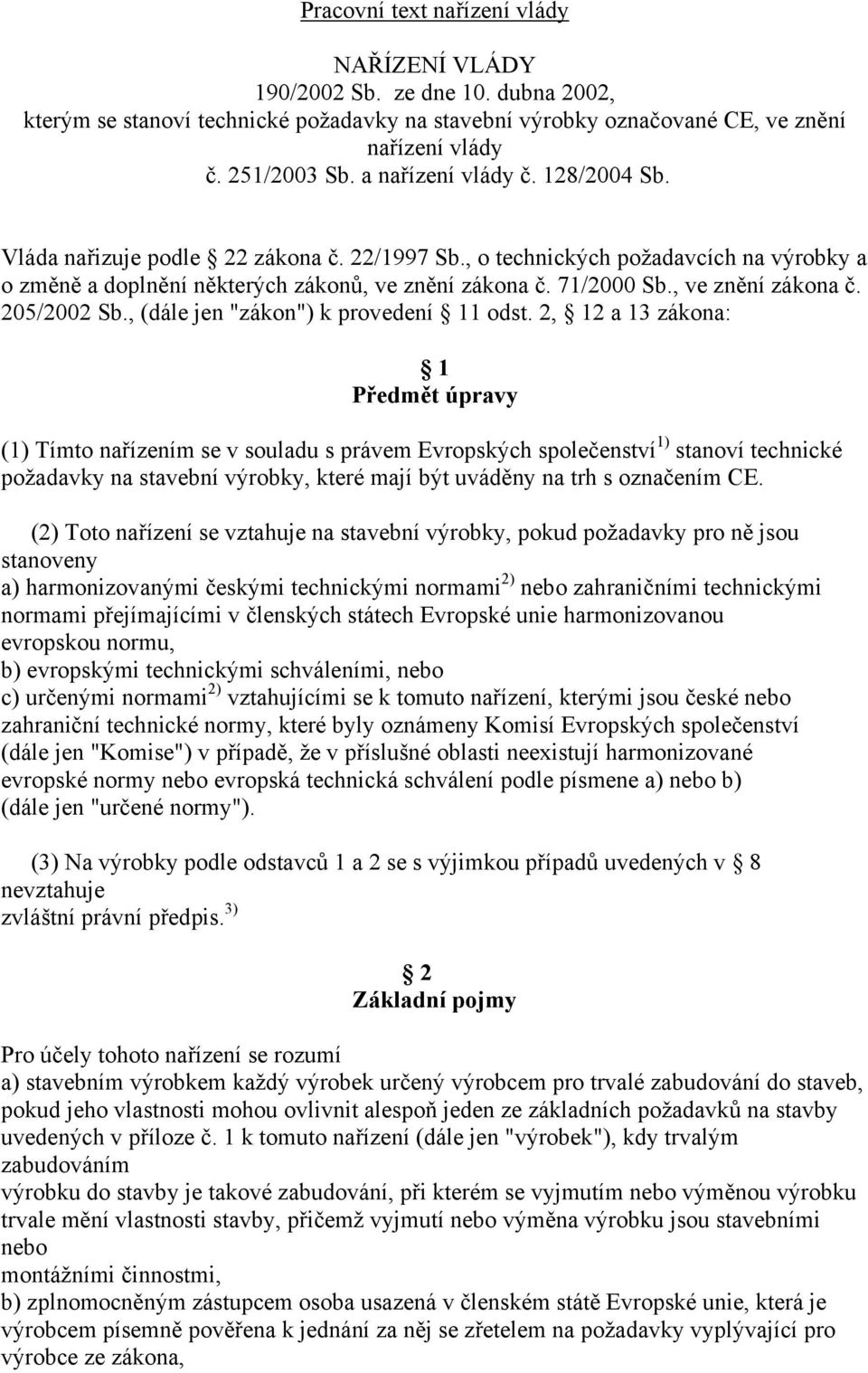 , ve znění zákona č. 205/2002 Sb., (dále jen "zákon") k provedení 11 odst.