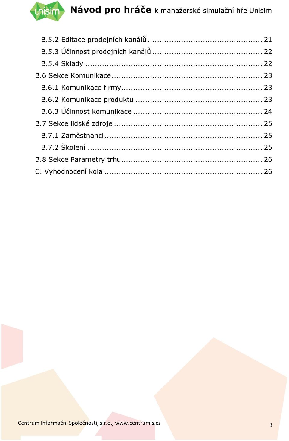 .. 23 B.6.3 Účinnost komunikace... 24 B.7 Sekce lidské zdroje... 25 B.7.1 Zaměstnanci.