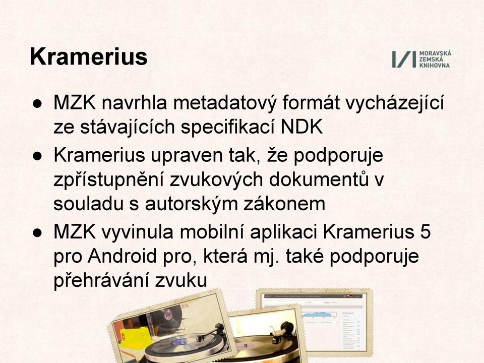 zvukových dokumentů v souladu s autorským zákonem MZK vyvinula mobilní