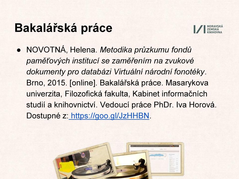 databázi Virtuální národní fonotéky. Brno, 2015. [online]. Bakalářská práce.