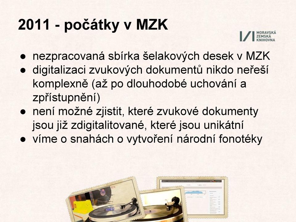 uchování a zpřístupnění) není možné zjistit, které zvukové dokumenty jsou