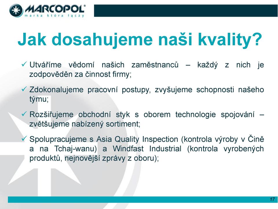 postupy, zvyšujeme schopnosti našeho týmu; Rozšiřujeme obchodní styk s oborem technologie spojování