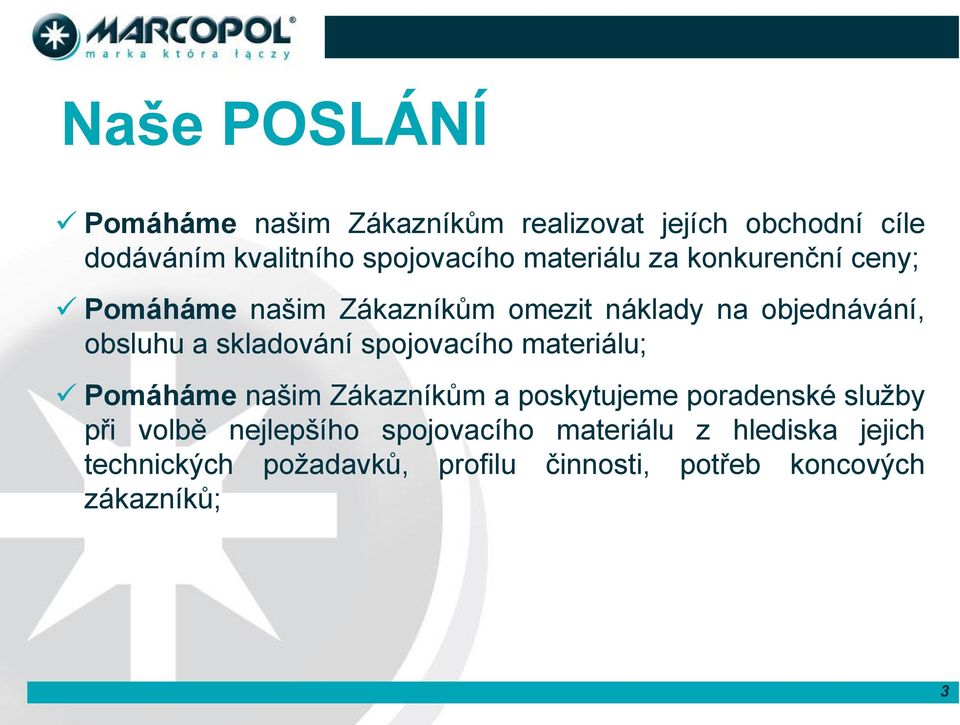 skladování spojovacího materiálu; Pomáháme našim Zákazníkům a poskytujeme poradenské služby při volbě