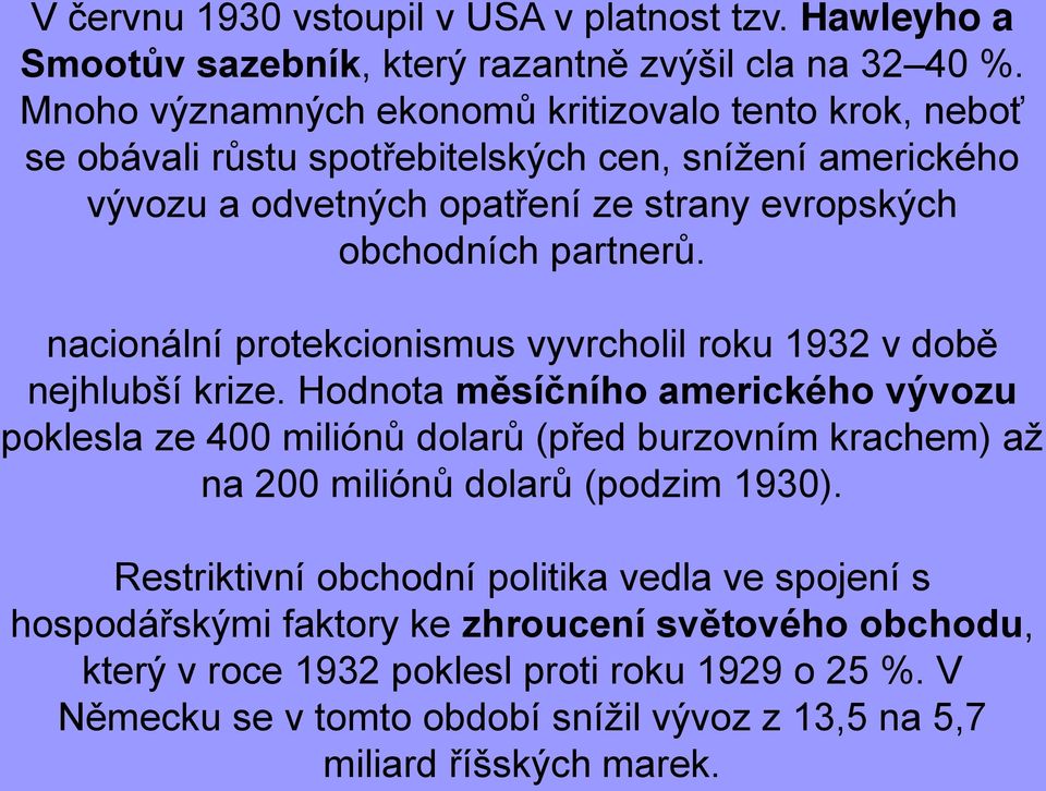 nacionální protekcionismus vyvrcholil roku 1932 v době nejhlubší krize.